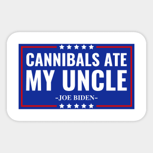 Cannibals Ate My Uncle Joe Biden Political Satire Trump 2024 Sticker